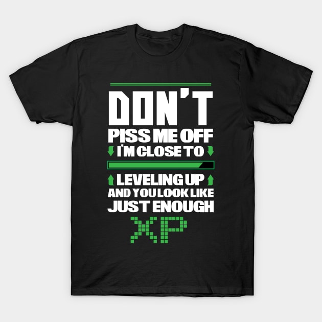 Video Games - Don't piss me off - Leveling UP T-Shirt by theodoros20